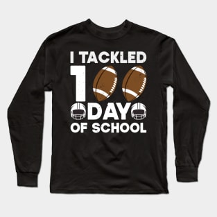 I Tackled 100 Days Of School Funny Football 100th Day Gift Long Sleeve T-Shirt